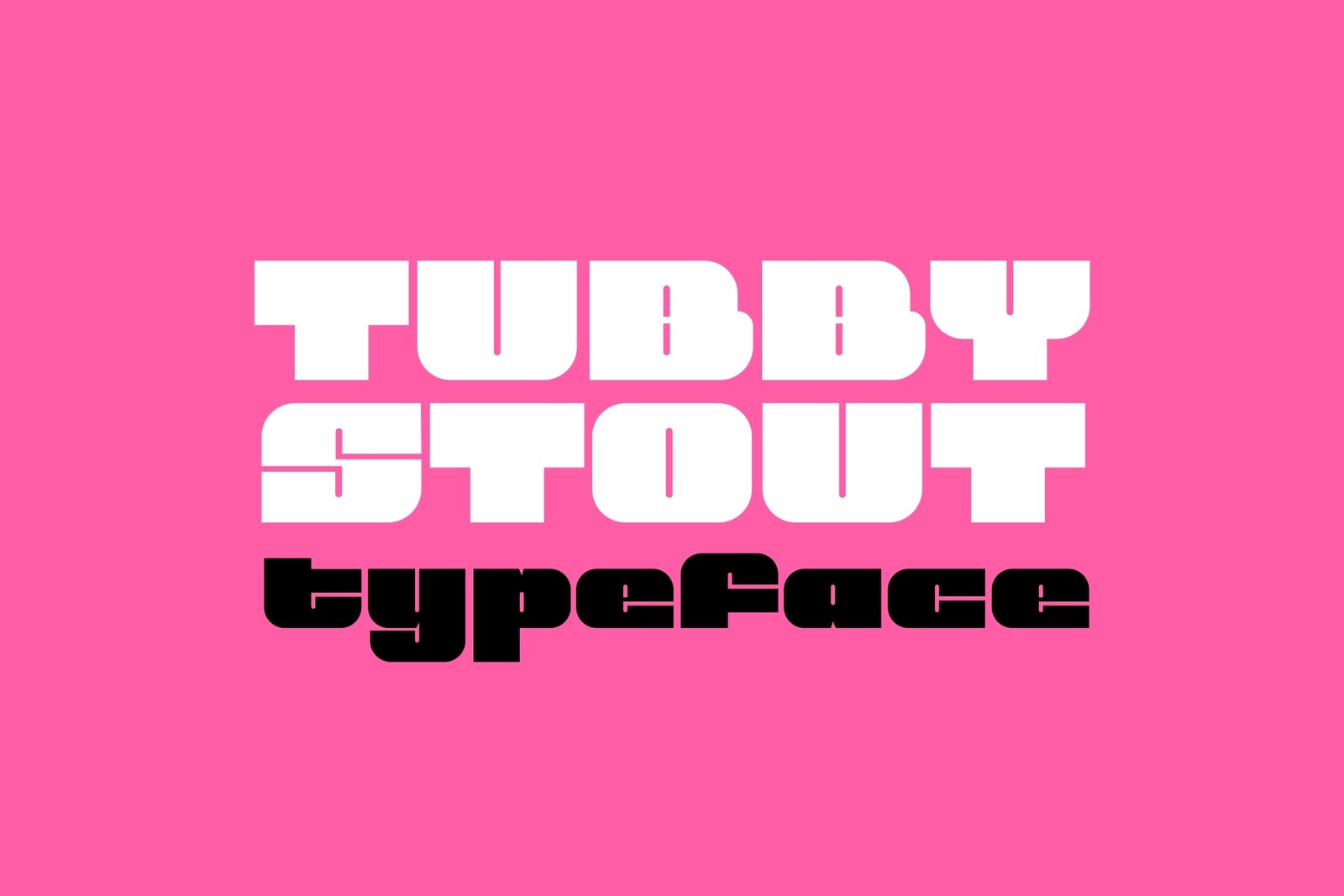 Tubby Stout - Big and Bold Typeface