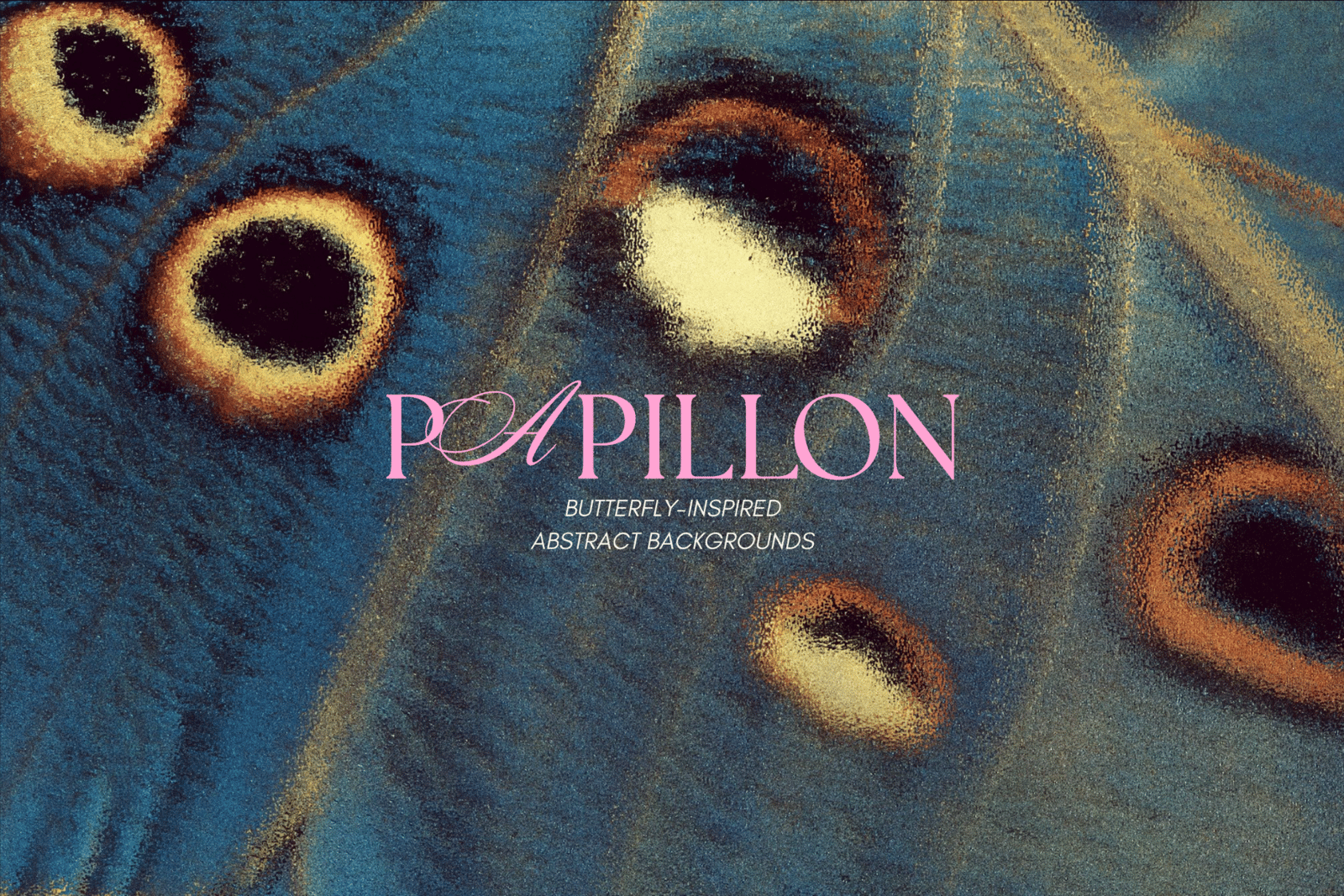 PAPILLON | Abstract Textures